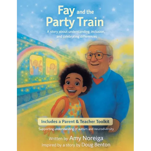 Fay and the Party Train: A Story about Understanding, Inclusion, and Celebrating Differences