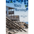 Misty Mornings: Blueberry Beach Sweet Beach Romance Book Five
