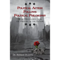 Political Action Follows Political Philosophy: More Dispatches From the History of the Future