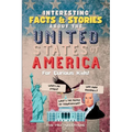Interesting Facts & Stories About The United States Of America For Curious Kids
