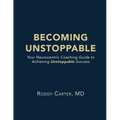 Becoming Unstoppable: Your Neurocentric Coaching Guide to Achieving Unstoppable Success