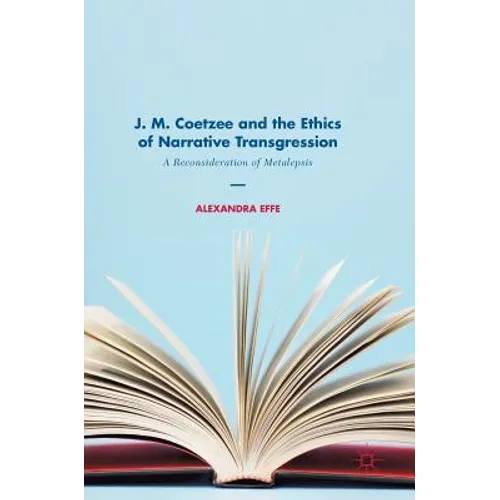 J. M. Coetzee and the Ethics of Narrative Transgression: A Reconsideration of Metalepsis