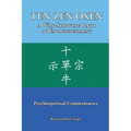 TEN ZEN OXEN A Way-Showing Path of Enlightenment: Psychospiritual Commentaries