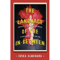 The Language of the In-Between: Travestis, Post-Hegemony, and Writing in Contemporary Chile and Peru