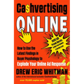 Cashvertising Online: How to Use the Latest Findings in Buyer Psychology to Explode Your Online AD Response