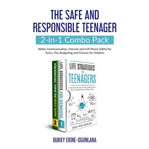 The Safe and Responsible Teenager 2-in-1 Combo Pack: Better Communication, Internet and Cell Phone Safety for Teens, Plus Budgeting and Finance for Ch