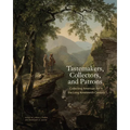 Tastemakers, Collectors, and Patrons: Collecting American Art in the Long Nineteenth Century
