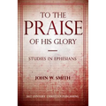 To the Praise of His Glory