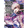 Machimaho: I Messed Up and Made the Wrong Person Into a Magical Girl! Vol. 12