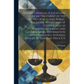 Notary's Manual. A Lucid and Concise Treatment of the Duties of Notaries Public, Together With Forms of Certificates of Acknowledgement and General Le