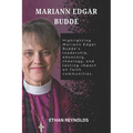Mariann Edgar Budde: Highlighting Mariann Edgar Budde's leadership, advocacy, theology, and lasting impact on faith communities.