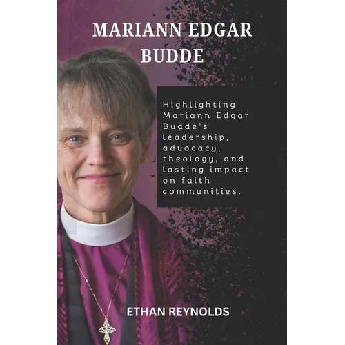 Mariann Edgar Budde: Highlighting Mariann Edgar Budde's leadership, advocacy, theology, and lasting impact on faith communities.