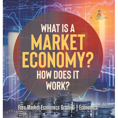 What Is a Market Economy? How Does It Work? Free Market Economics Grade 6 Economics