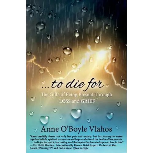 To Die For: The Gifts of Being Present Through Loss and Grief