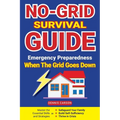 No-Grid Survival Guide: Master the Essential Skills and Strategies to Safeguard Your Family, Build Self-Sufficiency, and Thrive in Crisis