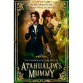 Atahualpa's Mummy: The Harrogate Chronicles
