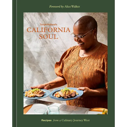 Tanya Holland's California Soul: Recipes from a Culinary Journey West [A Cookbook]