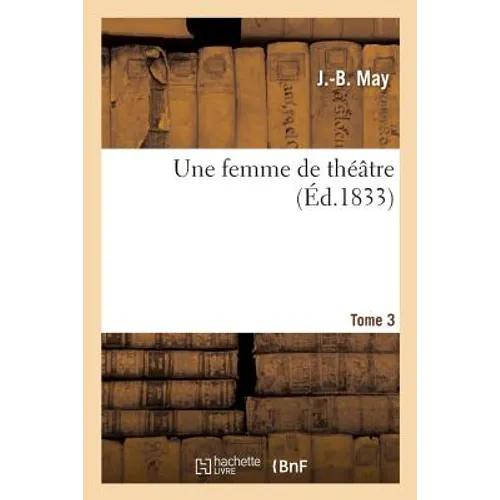 Une femme de théâtre. Tome 3