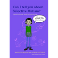 Can I Tell You about Selective Mutism?: A Guide for Friends, Family and Professionals
