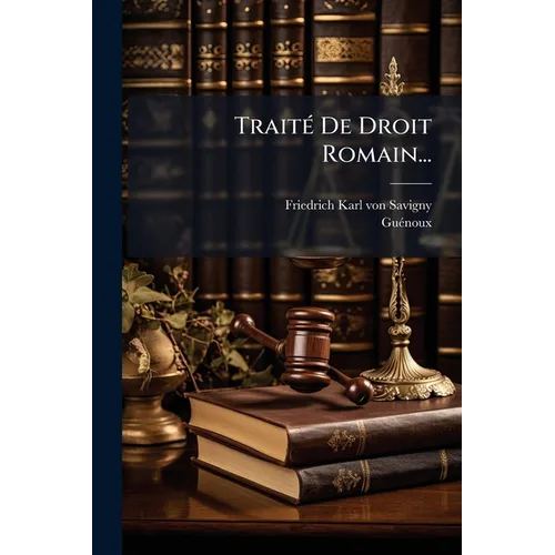 Traité De Droit Romain...