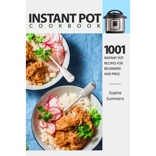 Instant Pot Cookbook - 1001 Instant Pot Recipes for Beginners and Pros: Low-Budget Recipes Cookbook for Instant Pot Home Cooking