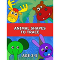 Animal Shapes to Trace Age 3-5: Traceable Pictures for Preschoolers Activity Book