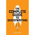 The Complete Guide to Ghostwriting