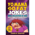 Yo Mama So Fat: 250 Of The Best Yo Mama So Fat Jokes