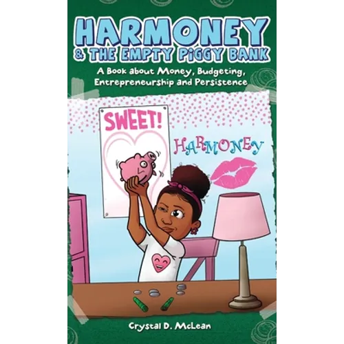 Harmoney & the Empty Piggy Bank: A Book about Money, Budgeting, Entrepreneurship, and Persistence