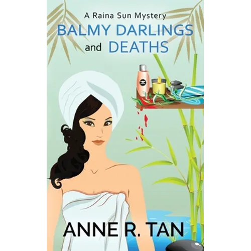 Balmy Darlings and Deaths: A Raina Sun Mystery: A Chinese Cozy Mystery