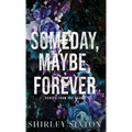 Someday, Maybe, Forever