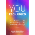You, Recharged: How to Beat Fatigue (Mostly), Amp Up Your Energy (Usually), and Enjoy Life Again (Always) (Regain Your Mojo)