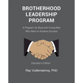 Brotherhood Leadership Program: A Program for Boys and Young Men Who Want to Achieve Success