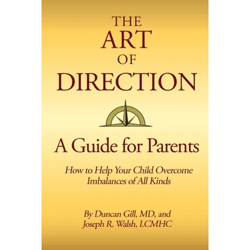 The Art of Direction: A Guide for Parents: How to Help Your Child Overcome Imbalances of All Kinds