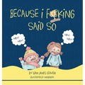 Because I F**king Said So