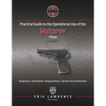 Practical Guide to the Operational Use of the Makarov Pistol