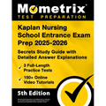 Kaplan Nursing School Entrance Exam Prep 2025-2026 - 3 Full-Length Practice Tests, 150+ Online Video Tutorials, Secrets Study Guide with Detailed Answ