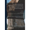 The Incremental Method of Determining Motor Vehicle Tax Responsibility: an Analysis Developed for the Montana Fact Finding Committee on Highways, Stre