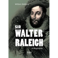 Sir Walter Raleigh: A Biography