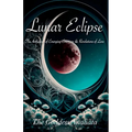 Lunar Eclipse: The Anthology of Emerging Emotions & Revolutions of Love