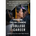 Preparing English Learners for College and Career: Lessons from Successful High Schools