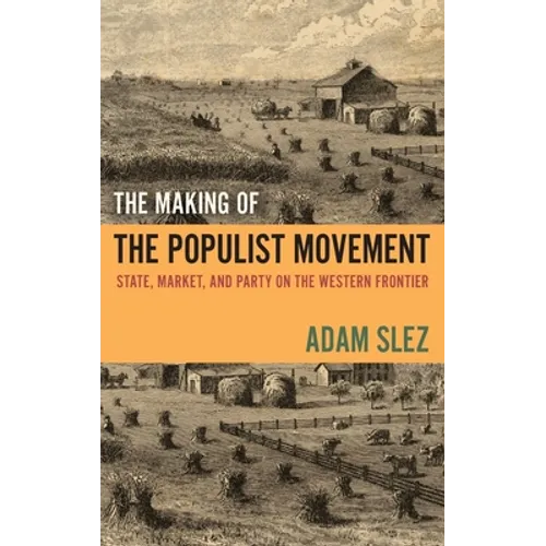 Making of the Populist Movement: State, Market, and Party on the Western Frontier