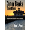 The Outer Banks Gazetteer: The History of Place Names from Carova to Emerald Isle