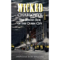 Wicked Charlotte: The Sordid Side of the Queen City