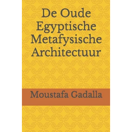 De Oude Egyptische Metafysische Architectuur