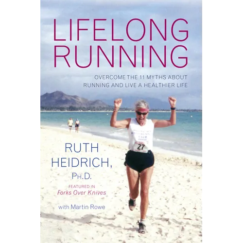 Lifelong Running: Overcome the 11 Myths about Running and Live a Healthier Life