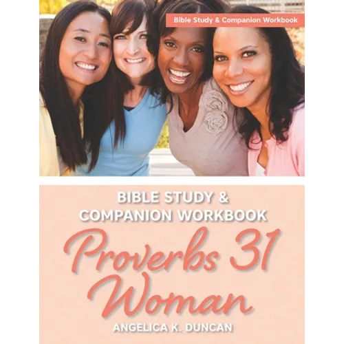 Proverbs 31 Woman Bible Study And Companion Workbook: More Than A Checklist: A 15-Day Devotional To Discover Biblical Truths About The Virtuous Woman