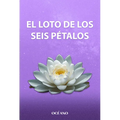 El Loto de Los Seis Pétalos / The Six-Petaled Lotus