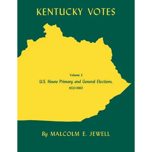 Kentucky Votes: U.S. House Primary and General Elections, 1920-1960 Volume 3