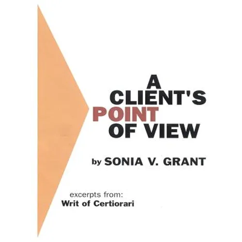 A Client's Point of View: Excerpts From: Writ of Certiorari
